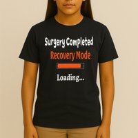 Surgery Completed Recovery Mode Loading Get Well Soon T-Shirt