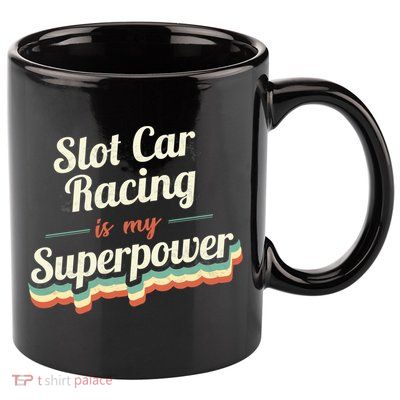 Slot Car Racing Is My Superpower Slot Car Racing Vintage Great Gift 11oz C Handle Ceramic Mug