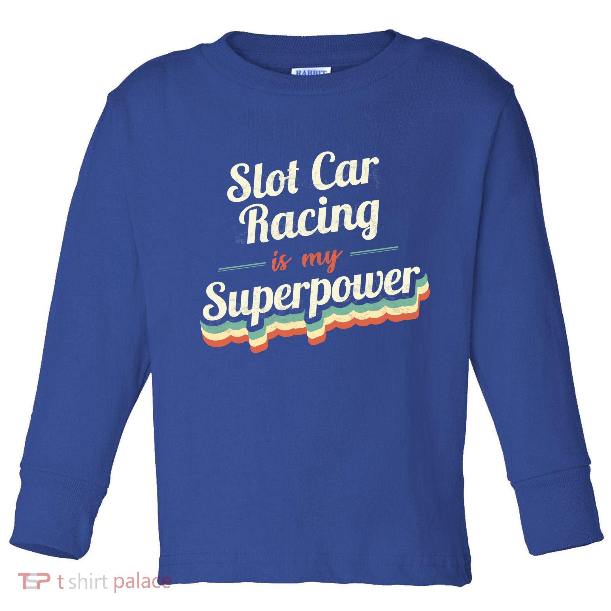 Slot Car Racing Is My Superpower Slot Car Racing Vintage Great Gift Toddler Long Sleeve Shirt