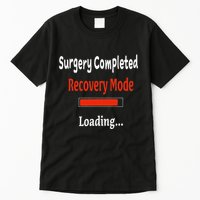Surgery Completed Recovery Mode Loading Get Well Soon Tall T-Shirt