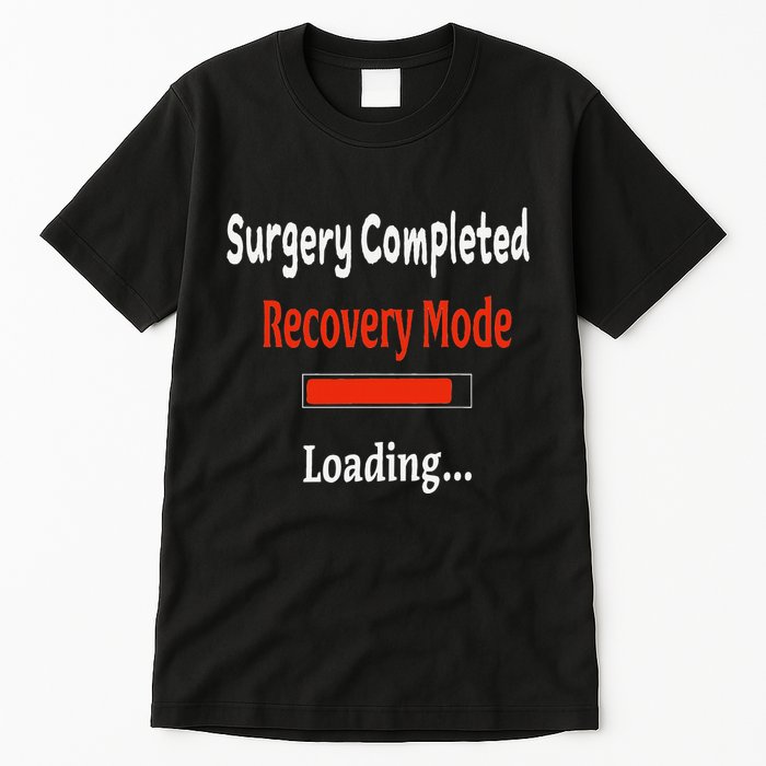 Surgery Completed Recovery Mode Loading Get Well Soon Tall T-Shirt