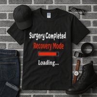 Surgery Completed Recovery Mode Loading Get Well Soon Tall T-Shirt