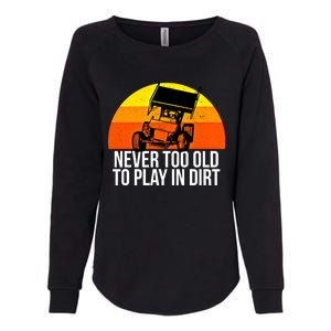 Sprint Car Racing Never Old Play Dirt Track Race Fan Gift Womens California Wash Sweatshirt