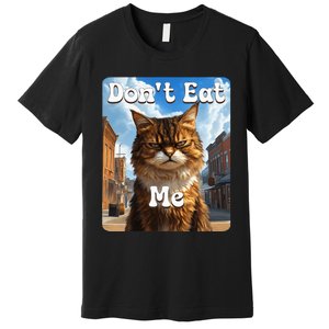 Sad Cat Resistance DonT Eat Me Advocacy Premium T-Shirt