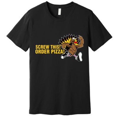 Screw This Order Pizza Turkey Running Premium T-Shirt