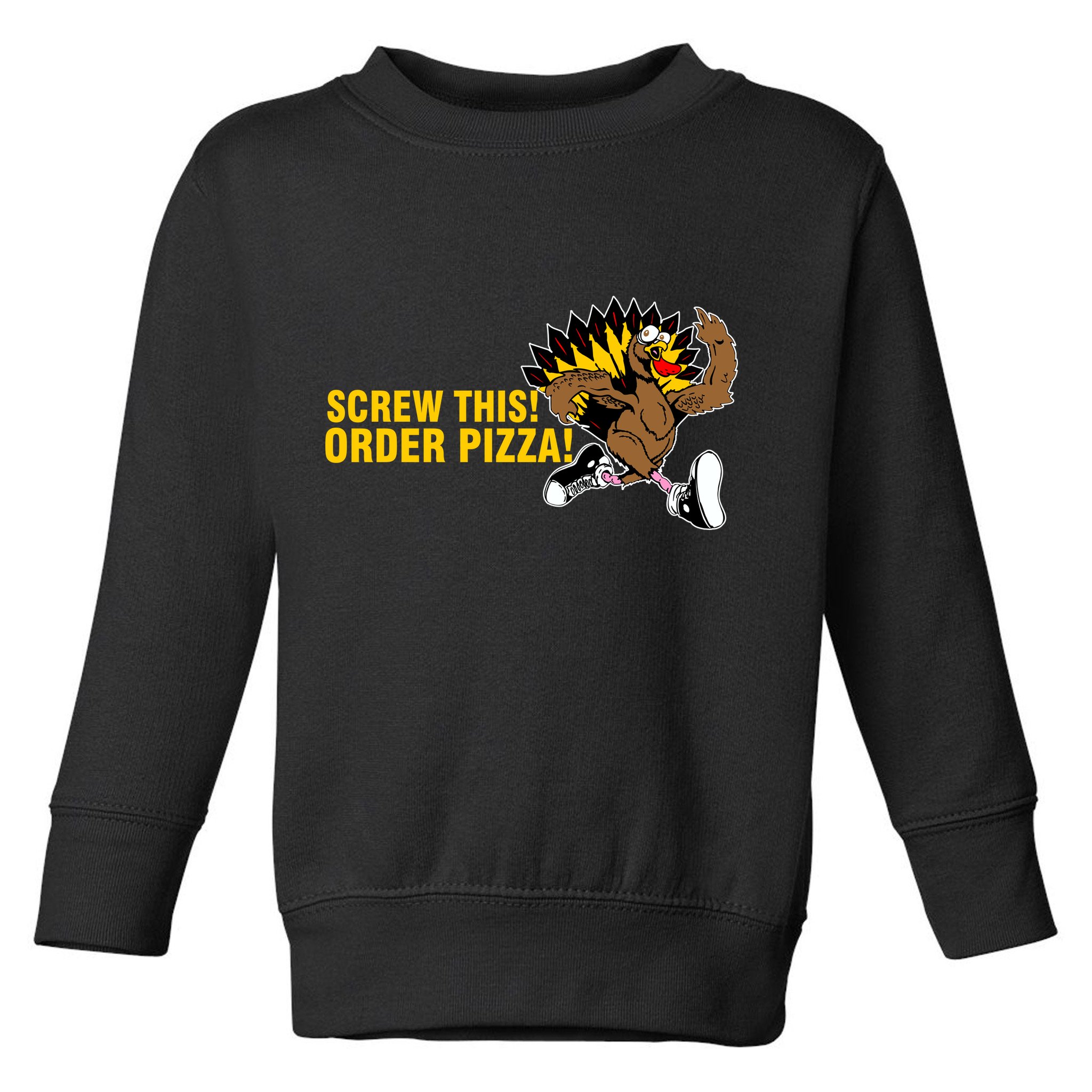Screw This Order Pizza Turkey Running Toddler Sweatshirt