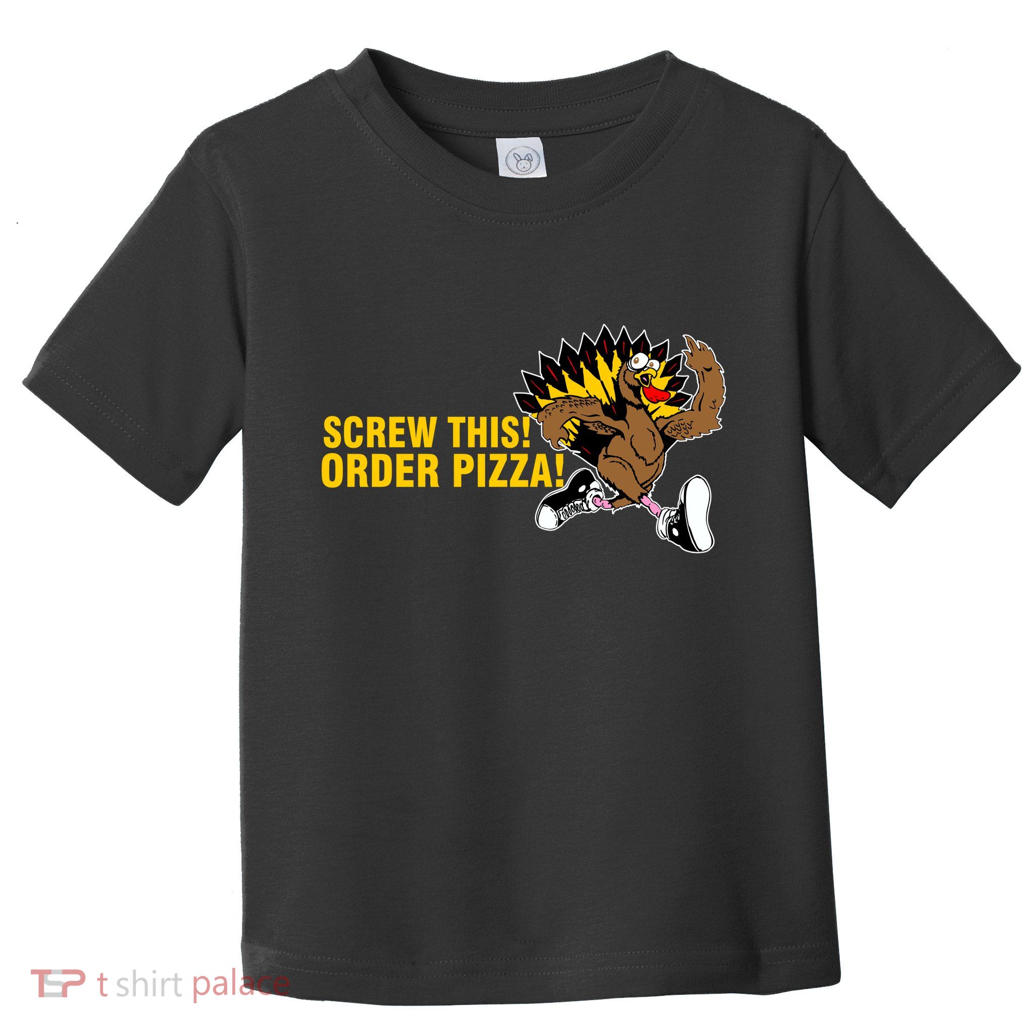 Screw This Order Pizza Turkey Running Toddler T-Shirt