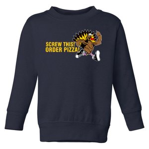 Screw This Order Pizza Turkey Running Toddler Sweatshirt