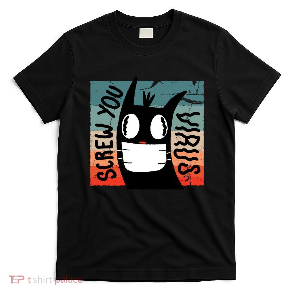 Screw You Virus Cat T-Shirt
