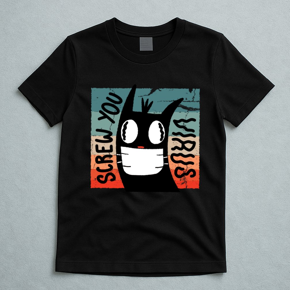 Screw You Virus Cat T-Shirt