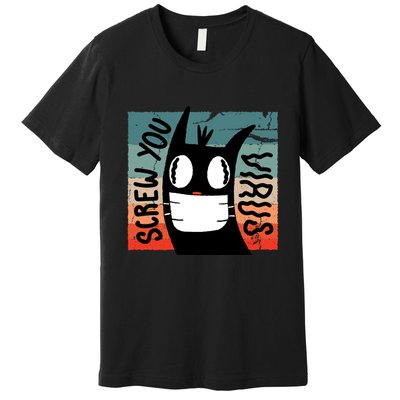 Screw You Virus Cat Premium T-Shirt