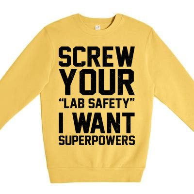 Screw Your Lab Safety I Want Superpowers Premium Crewneck Sweatshirt