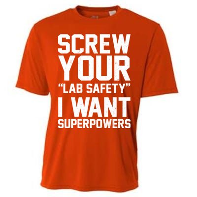 Screw Your Lab Safety I Want Superpowers Cooling Performance Crew T-Shirt