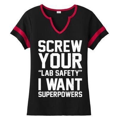 Screw Your Lab Safety I Want Superpowers Ladies Halftime Notch Neck Tee