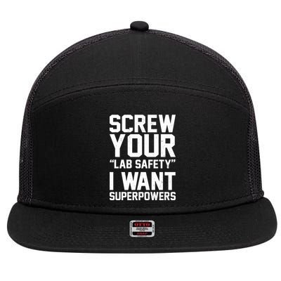 Screw Your Lab Safety I Want Superpowers 7 Panel Mesh Trucker Snapback Hat