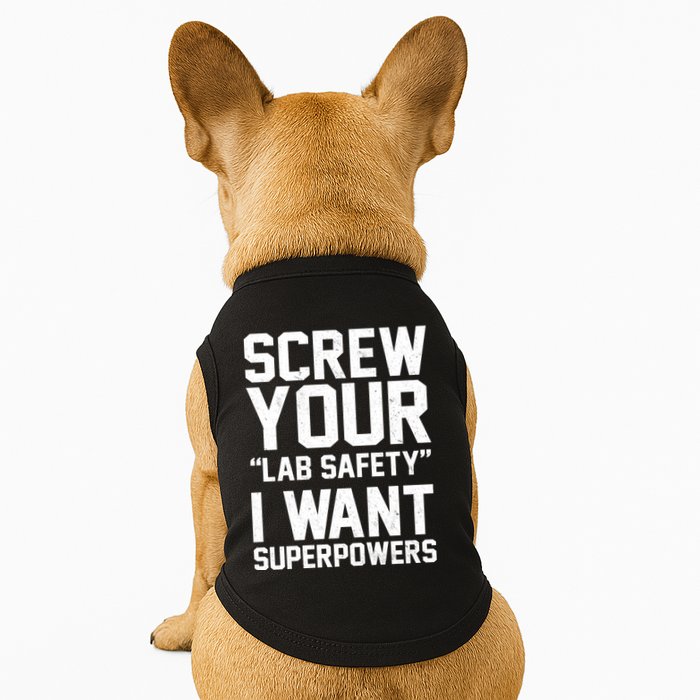 Screw Your Lab Safety I Want Superpowers Doggie Tank