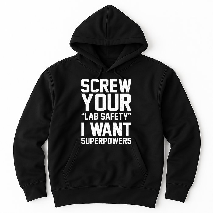 Screw Your Lab Safety I Want Superpowers Hoodie