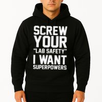 Screw Your Lab Safety I Want Superpowers Hoodie