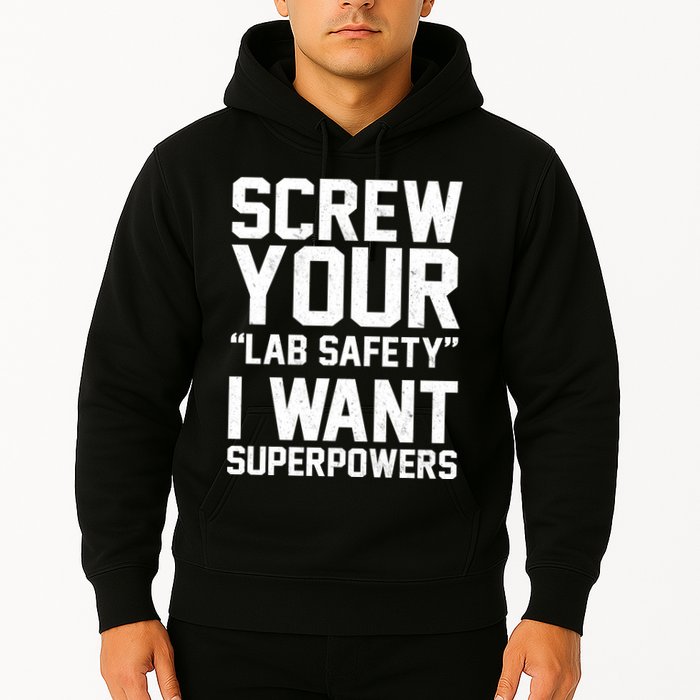 Screw Your Lab Safety I Want Superpowers Hoodie