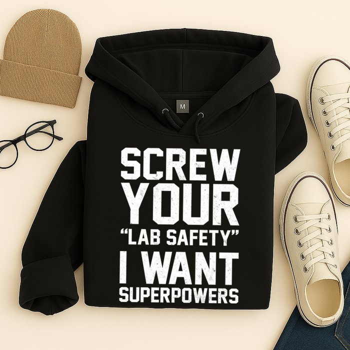 Screw Your Lab Safety I Want Superpowers Hoodie