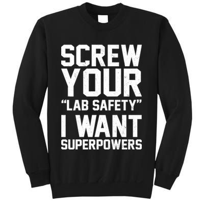 Screw Your Lab Safety I Want Superpowers Sweatshirt