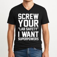 Screw Your Lab Safety I Want Superpowers V-Neck T-Shirt