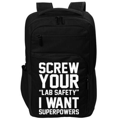 Screw Your Lab Safety I Want Superpowers Impact Tech Backpack