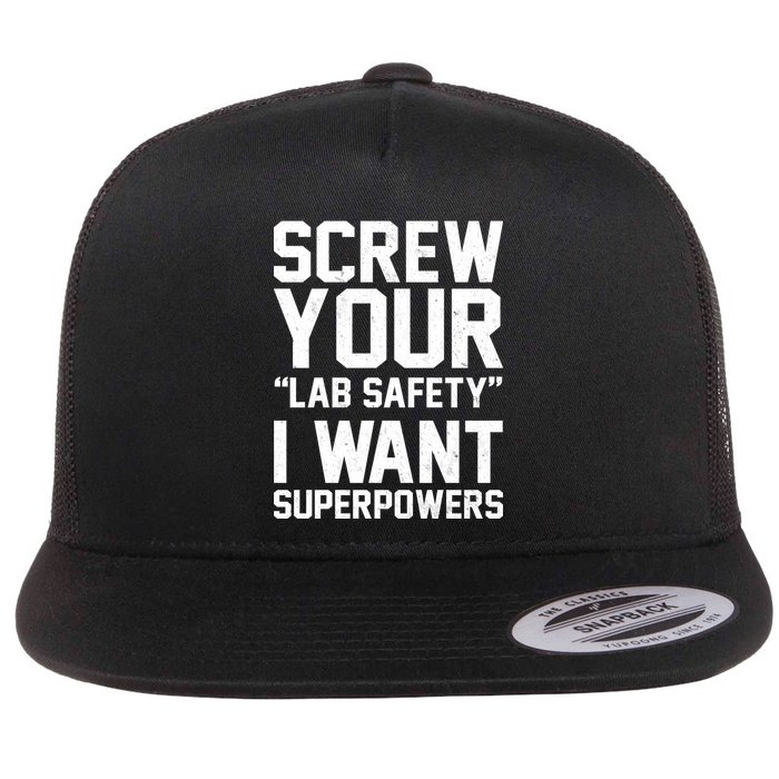 Screw Your Lab Safety I Want Superpowers Flat Bill Trucker Hat