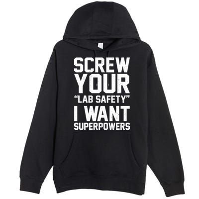 Screw Your Lab Safety I Want Superpowers Premium Pullover Hoodie