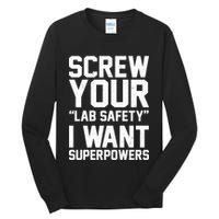 Screw Your Lab Safety I Want Superpowers Tall Long Sleeve T-Shirt