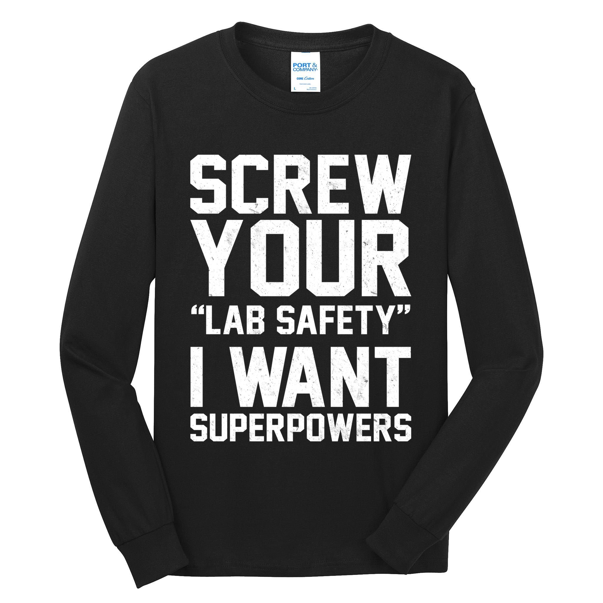 Screw Your Lab Safety I Want Superpowers Tall Long Sleeve T-Shirt