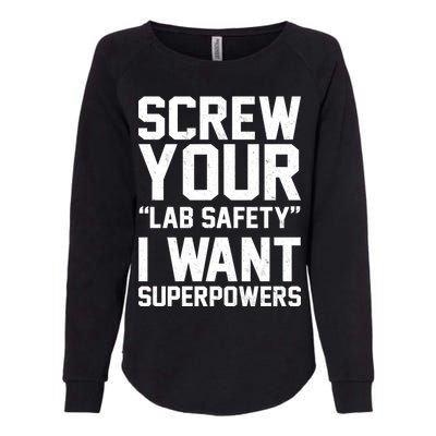 Screw Your Lab Safety I Want Superpowers Womens California Wash Sweatshirt