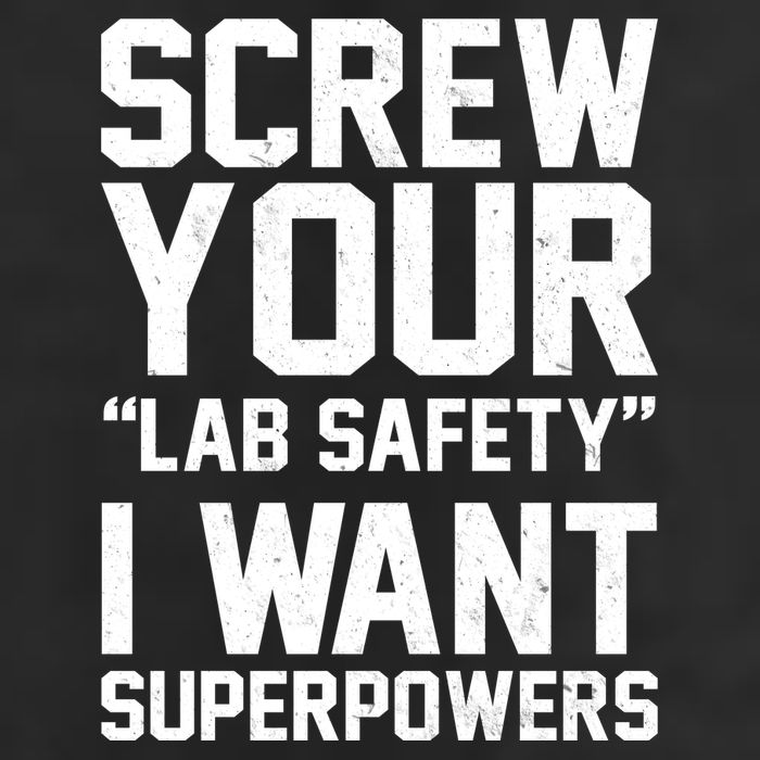 Screw Your Lab Safety I Want Superpowers Hat