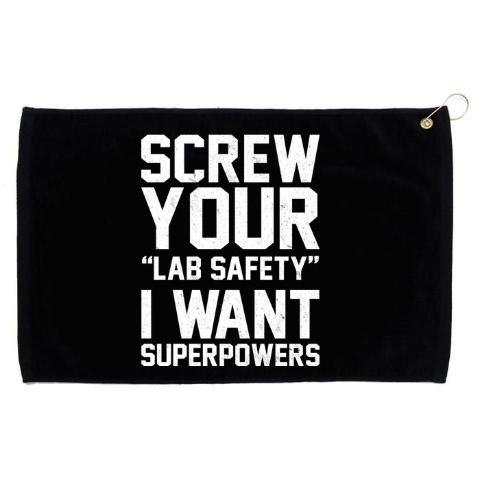 Screw Your Lab Safety I Want Superpowers Grommeted Golf Towel