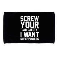 Screw Your Lab Safety I Want Superpowers Microfiber Hand Towel