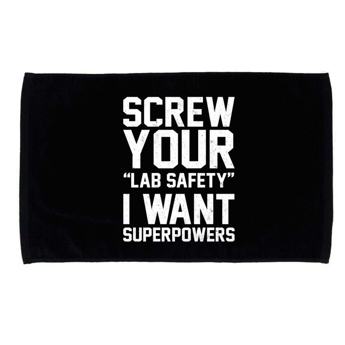 Screw Your Lab Safety I Want Superpowers Microfiber Hand Towel