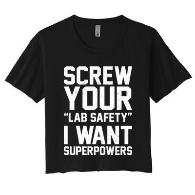 Screw Your Lab Safety I Want Superpowers Crop Top