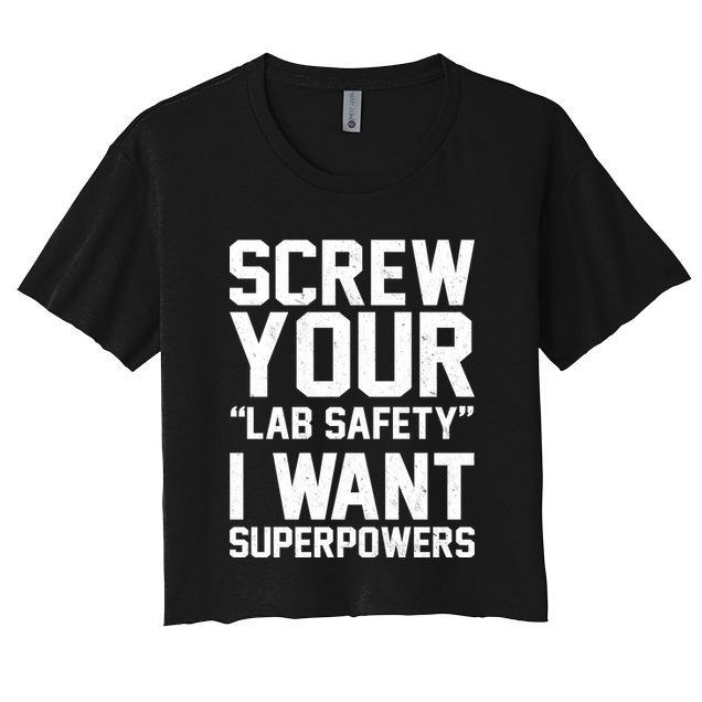 Screw Your Lab Safety I Want Superpowers Crop Top
