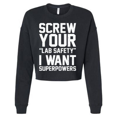 Screw Your Lab Safety I Want Superpowers Cropped Pullover Crew