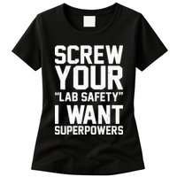 Screw Your Lab Safety I Want Superpowers Womens T-Shirt