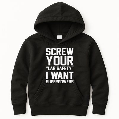 Screw Your Lab Safety I Want Superpowers Kids Hoodie
