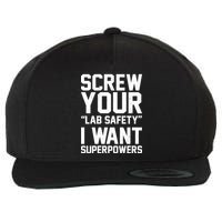 Screw Your Lab Safety I Want Superpowers Wool Snapback Cap