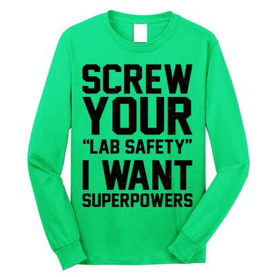 Screw Your Lab Safety I Want Superpowers Long Sleeve Shirt