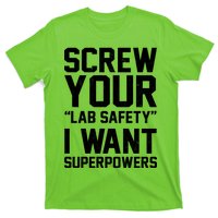 Screw Your Lab Safety I Want Superpowers T-Shirt