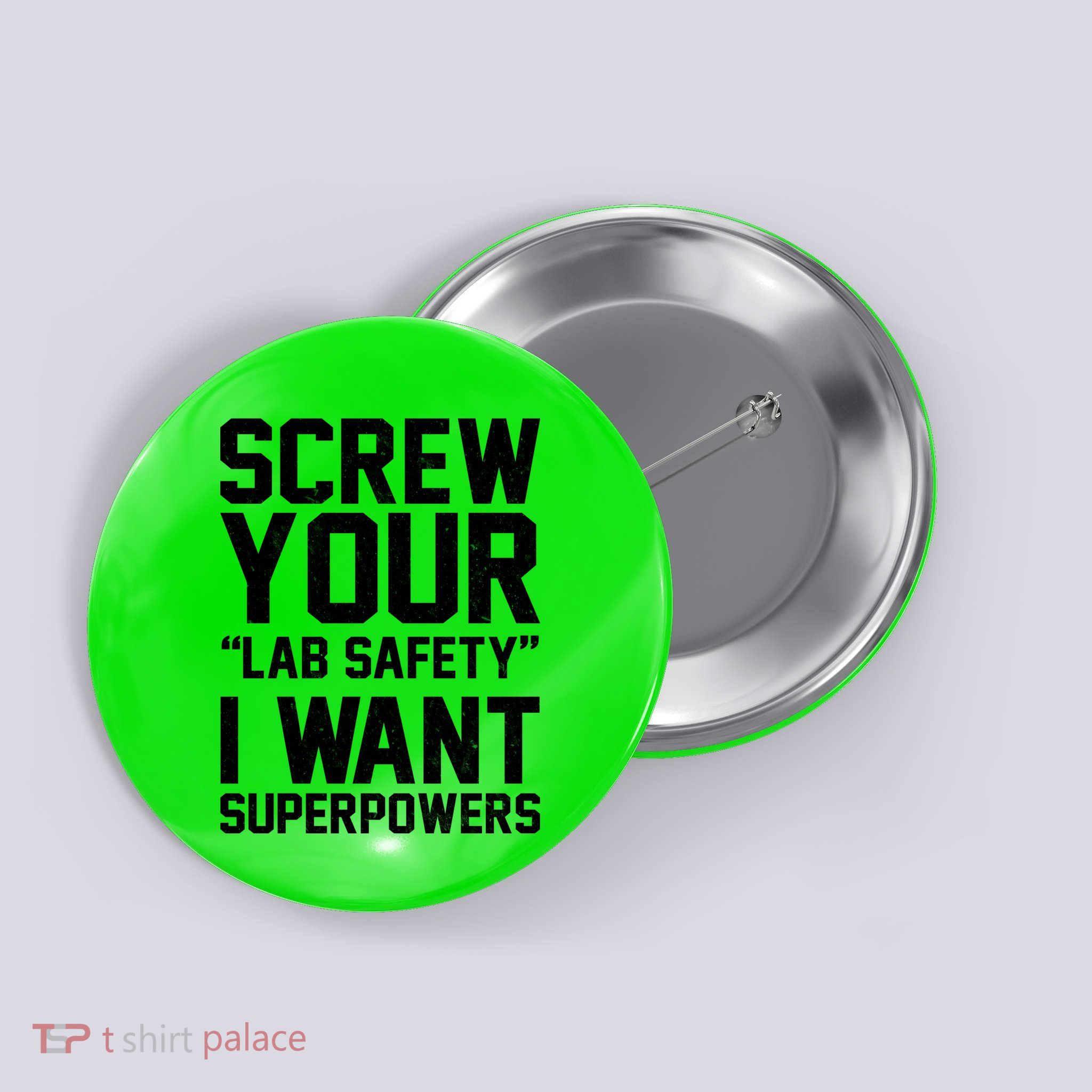 Screw Your Lab Safety I Want Superpowers Button