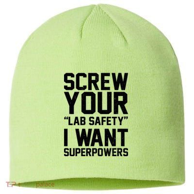 Screw Your Lab Safety I Want Superpowers Sustainable Beanie