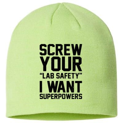 Screw Your Lab Safety I Want Superpowers Sustainable Beanie