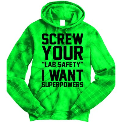 Screw Your Lab Safety I Want Superpowers Tie Dye Hoodie