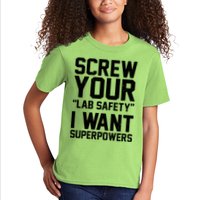 Screw Your Lab Safety I Want Superpowers Kids T-Shirt