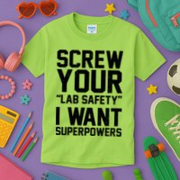 Screw Your Lab Safety I Want Superpowers Kids T-Shirt